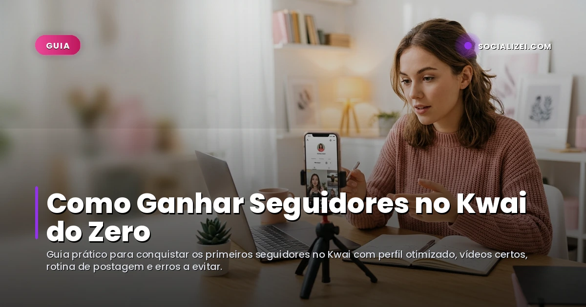 Como Ganhar Seguidores no Kwai do Zero